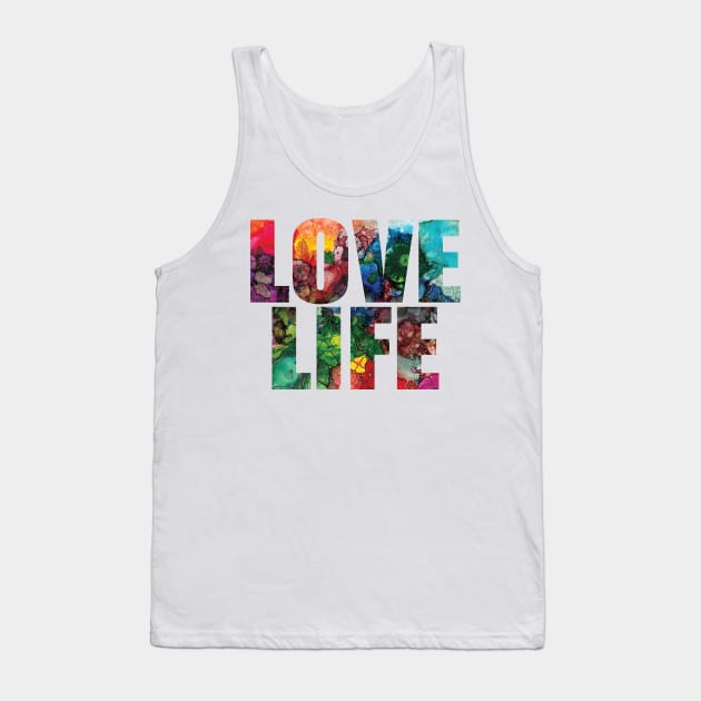 Word Art - Love Life from original alcohol ink painting Tank Top by ConniSchaf